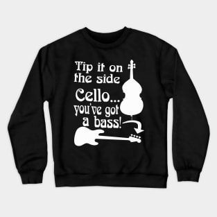 Cello You've Got A Bass Rock School Musician Bass Player Graphic Mug Sticker Shirt Crewneck Sweatshirt